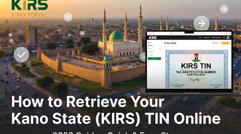 How to Retrieve Your Kano State (KIRS) TIN Online (2026 Guide)