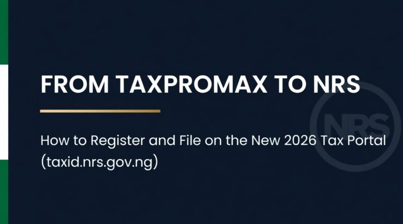 From TaxProMax to NRS: How to Register and File on the New 2026 Tax Portal (taxid.nrs.gov.ng)