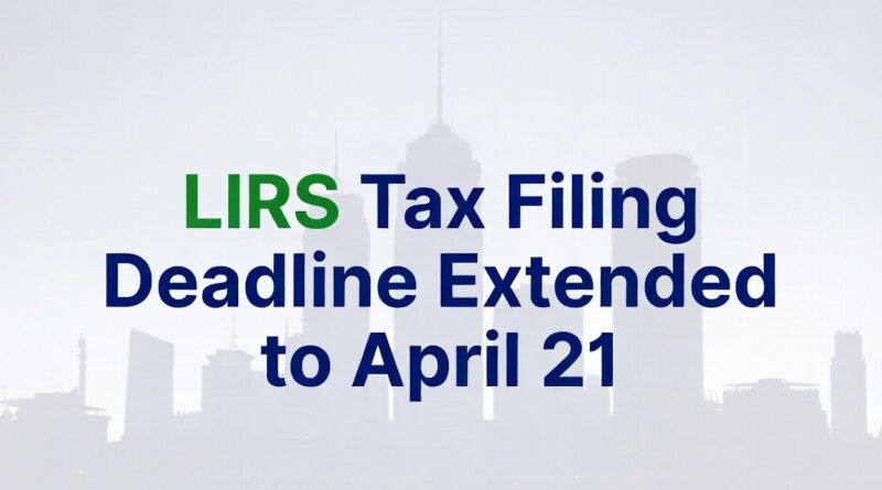 LIRS tax filing deadline extension April 21 2026 announcement