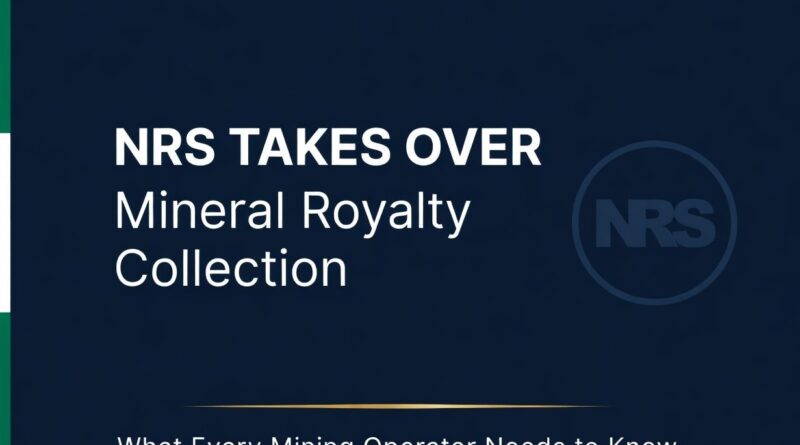 NRS Takes Over Mineral Royalty Collection: What Every Mining Operator in Nigeria Needs to Know