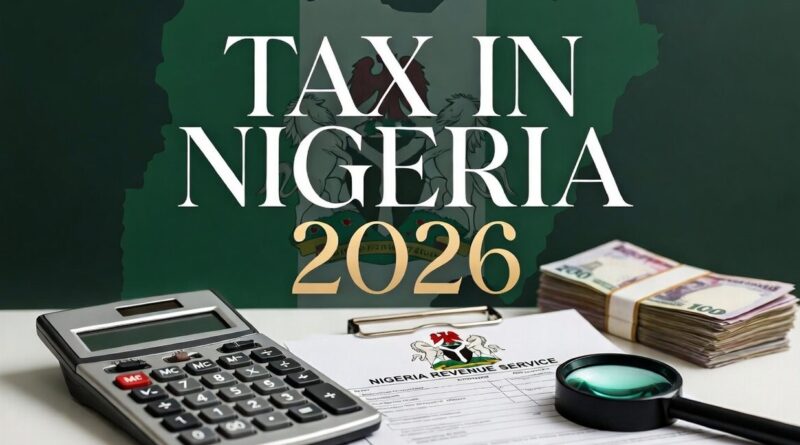 Tax in Nigeria: The Definitive Investigative Guide to the 2026 System